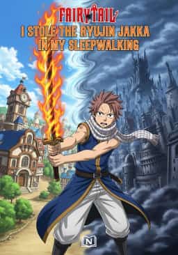 Fairy Tail:  I Stole the Ryujin Jakka in My Sleepwalking