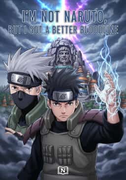 I'm Not Naruto, But I Got a Better Bloodline