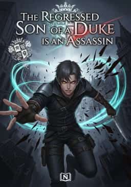 The Regressed Son of a Duke is an Assassin