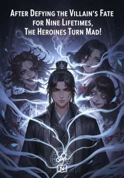 After Defying the Villain’s Fate for Nine Lifetimes, the Heroines Turn Mad!