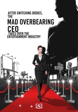 After Switching Bodies, the Mad Overbearing CEO Takes Over the Entertainment Industry