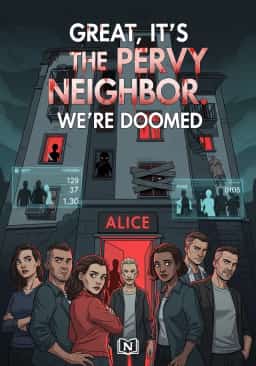 Great, It’s the Pervy Neighbor. We’re Doomed