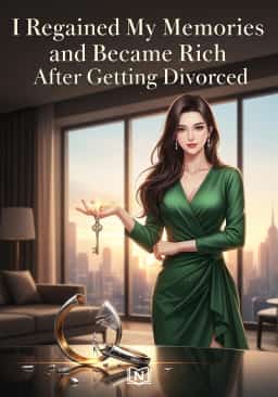 I Regained My Memories and Became Rich After Getting Divorced
