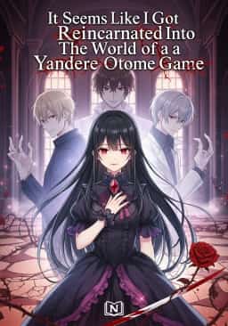 It Seems Like I Got Reincarnated Into The World of a Yandere Otome Game