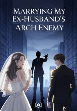 Marrying My Ex-Husband’s Arch Enemy