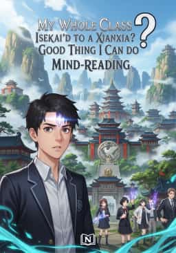 My Whole Class Isekai'd to a Xianxia? Good Thing I Can Do Mind-reading