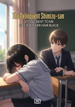 The Delinquent Shimizu-san Sitting Next to Me Has Dyed Her Hair Black